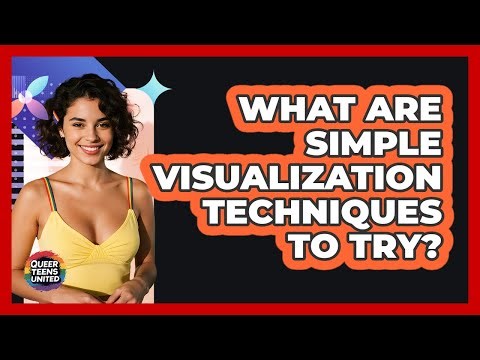 What Are Simple Visualization Techniques To Try?