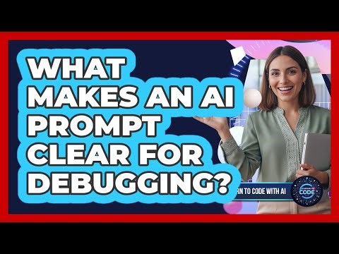 What Makes An AI Prompt Clear For Debugging?
