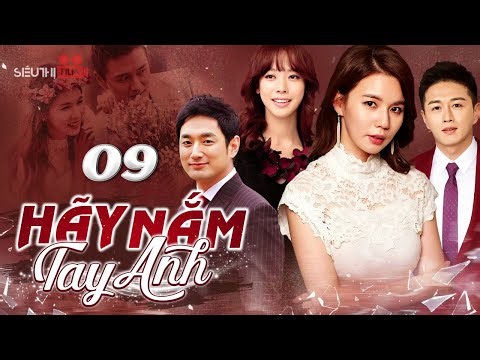 HÃY NẮM TAY ANH - TẬP 09 (Lồng Tiếng) | Siêu Phẩm Phim Hàn Quốc Tình Cảm Báo Thù Cực Hay 2026