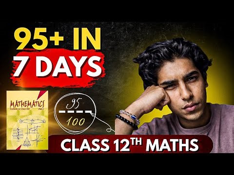 Complete Class 12 Maths in 7 DAYS! 🔥| Score 95+ in Class 12 boards