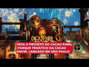 Veja o projeto do Cacau Park, parque temático da Cacau Show, lançado em São Paulo
