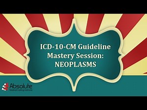 ICD 10 CM Guideline Mastery Week 3: Neoplasms