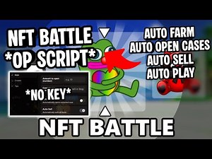 NFT Battle Script *NO KEY* | Auto Farm | Auto Open Cases | Auto Sell | Auto Play | Auto Farm Stars
