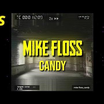 Mike Floss | Candy