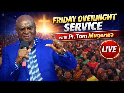 MCF: FRIDAY OVERNIGHT DELIVERANCE SERVICE LIVE WITH PR. TOM MUGERWA