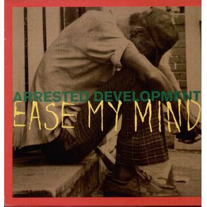 Arrested Development - Ease My Mind