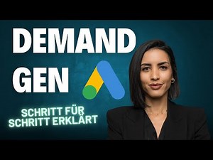Google Ads Demand Gen - Schritt für Schritt Anleitung