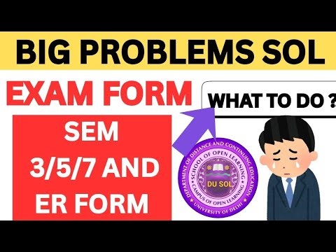 SOL EXAM FORM BIG PROBLEM SEMESTER 3/5/7 AND ER EXAM FORM CBCS AND NEP 2025