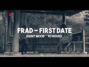 Frad - First Date - Rainy Mood - 10 Hours