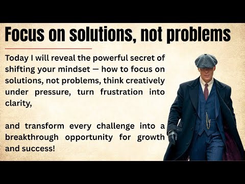 Focus on Solutions, Not Problems | Secret Way to Solve a Problem | Graded reader