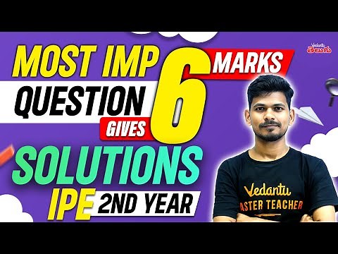 Solutions Class 12 IPE | Most Expected Questions | 6 Marks Confirmed | IPE Chemistry | IPE 2024/25