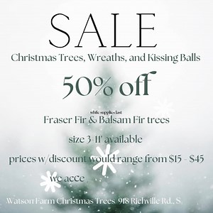 Trees, wreaths, and kissing balls are all 50% off, while supplies last! We desire all the trees to find a home to be loved in for Christmas! Plenty of options available from 3-11'! Open 9am-9pm daily until we sell out. | Watson Farm Christmas Trees