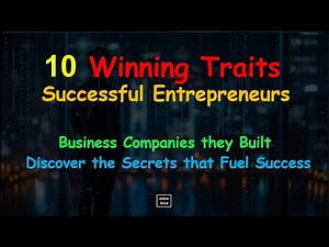 Winning Traits of Successful Entrepreneurs | 10 Characteristics that Fuel Success - Entrepreneurship