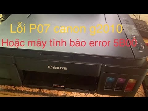 Hướng dẫn sử lý lỗi P-07 canon g2010 dễ dàng-error p07 canon g2010
