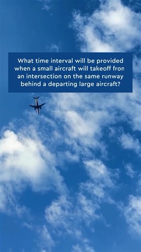 What time interval will be provided when a small aircraft will takeoff behind a departing large aircraft? Wake Turbulence is a serious hazard, be sure to maintain appropriate time or distance intervals when needed. ✅ 💬 Drop your answer below! | MzeroA Online Ground School