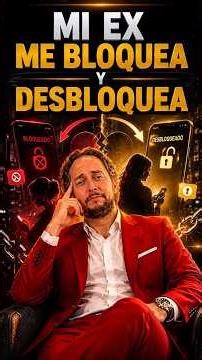 Si tu ex te BLOQUEA y DESBLOQUEA debes saber esto