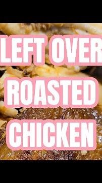 Leftover Roasted Chicken Recipe – A Must-Try!