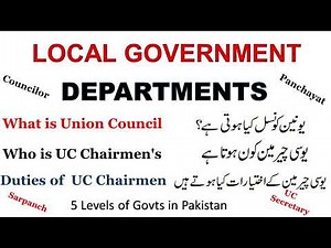 Understand the Union council | UC chairman's Functions | Departments of local Government in Pakistan