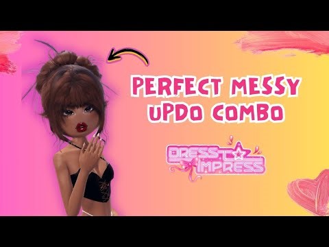 The Perfect Messy Updo Combo for Dress to Impress (Step-by-Step Tutorial)