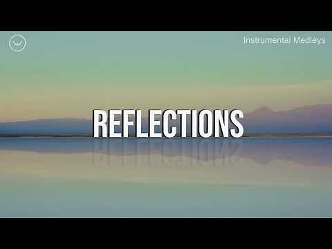 Reflections || 4 Hour Piano Instrumental for Prayer and Worship
