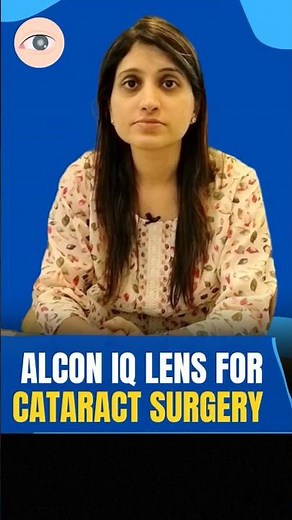 Why choose Alcon IQ IOL lens For Cataract Surgery