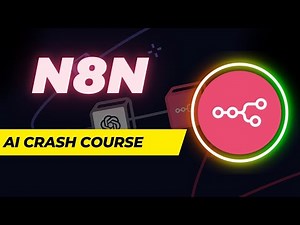 N8n Crash Course: How to Integrate AI and Create Powerful Workflows