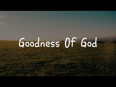 Goodness Of God (Lyrics) - CeCe Winans, Hillsong Worship, Tyasta Pangalila, CityAlight
