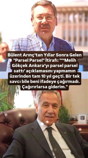 Bülent Arınç, Melih Gökçek "‘Melih Gökçek Ankara’yı parsel parsel sattı’ açıklamasını yapmamın