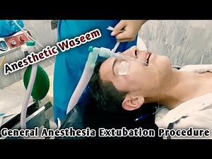 General Anesthesia Extubation Procedure | Extubation Full Recovery Man | Anesthetic Waseem