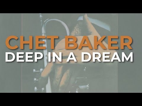 Chet Baker - Deep In A Dream (Official Audio)