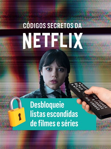 Códigos secretos da Netflix: desbloqueie listas escondidas de filmes e séries