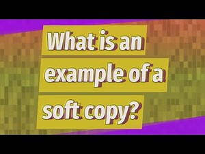 What is an example of a soft copy?