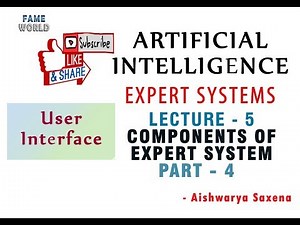 Expert System - Lecture 5- Components of experts system- Part 4 - Artificial Intelligence Series
