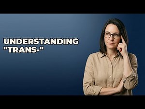 When Do We Use "Trans-" In Vocabulary Building?