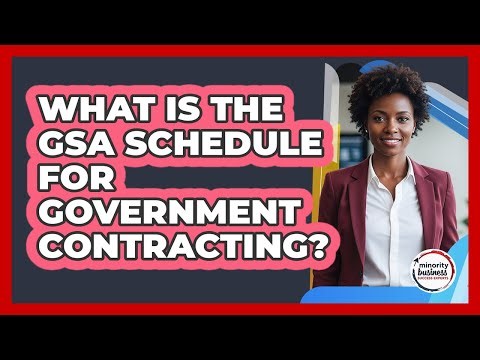 What Is The GSA Schedule For Government Contracting?