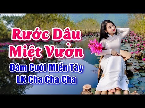 Nhạc Sống Miệt Vườn - Rước Dâu Miệt Vườn, Thề Non Hẹn Biển - LK Đám Cưới Miền Tây Cha Cha Cha