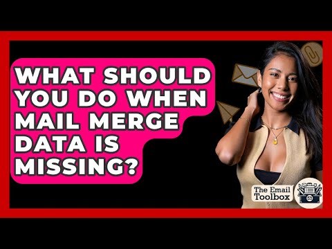 What Should You Do When Mail Merge Data Is Missing? - TheEmailToolbox.com