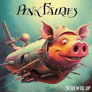 Pink Fairies – Screwed Up (2023) » download by NewAlbumReleases.net