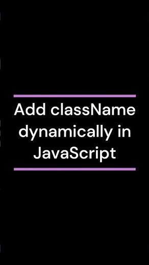 Add className dynamically in JavaScript #coding #javascript #js
