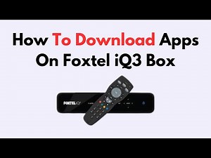 How To Download Apps On Foxtel iQ3 Box