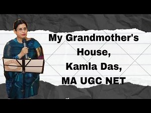 Explanation : My Grandmother's House,Kamla Das,MA UGC net n other