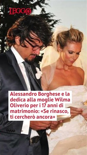 Alessandro Borghese e la dedica alla moglie Wilma Oliverio: «Se rinasco, ti cercherò ancora»