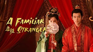 A Familiar Stranger Episode 1– Download APP to Enjoy Now!