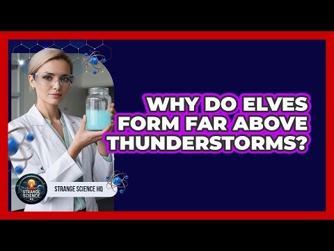 Why Do Elves Form Far Above Thunderstorms?