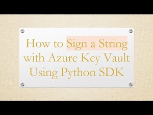 How to Sign a String with Azure Key Vault Using Python SDK