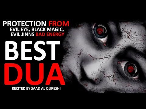 Protection Dua To REMOVE Bad Evil Eye, Black magic Sihir, Jinns and Jealousy