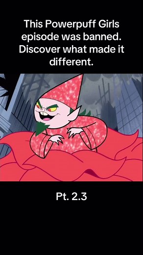 Powerpuff Girls: The Controversial Episode Revealed