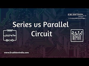Series vs Parallel Circuit - The Difference Between Series & Parallel Circuit - Explained