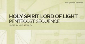 Holy Spirit Lord of Light ~ Pentecost Sequence - CJM MUSIC