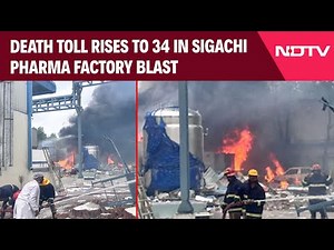 Telangana Factory Blast | Death Toll Rises To 34 In Sigachi Pharma Factory Blast